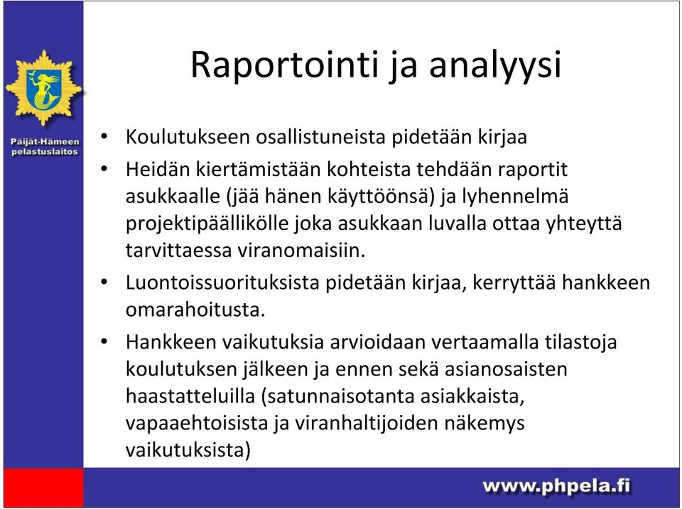 Luontoissuorituksista pidetään kirjaa, kerryttää hankkeen omarahoitusta.