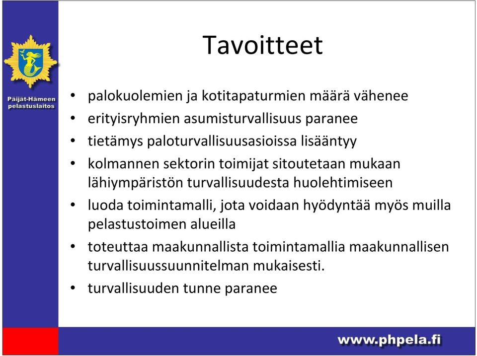 turvallisuudesta huolehtimiseen luoda toimintamalli, jota voidaan hyödyntää myös muilla pelastustoimen