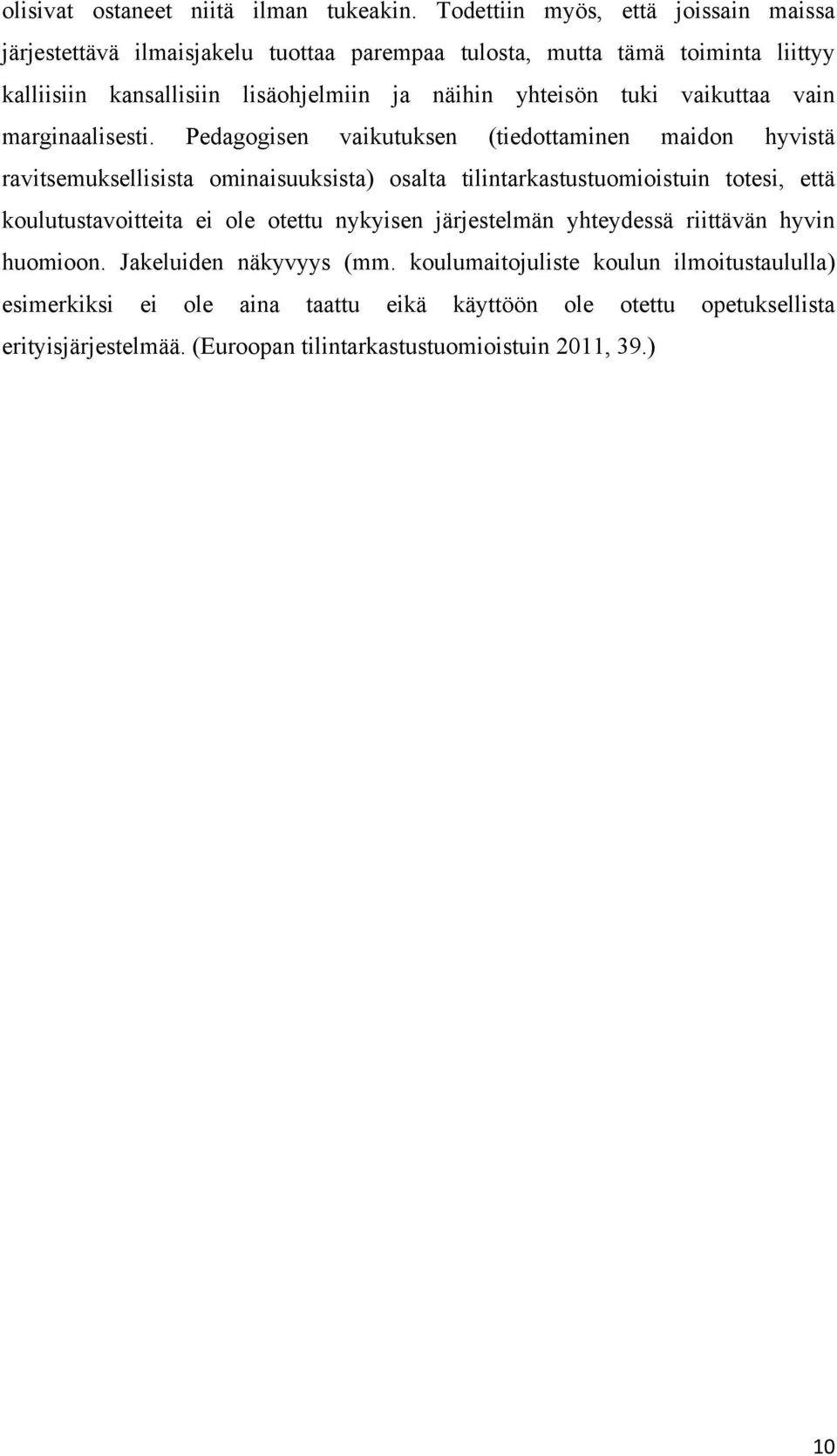 yhteisön tuki vaikuttaa vain marginaalisesti.