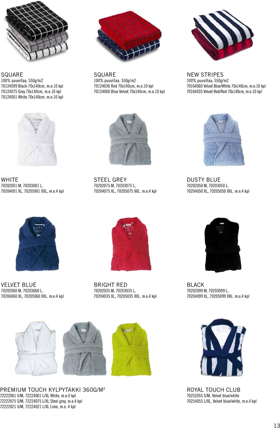 m.e.4 kpl DUSTY BLUE 70202050 M, 70203050 L, 70204050 XL, 70205050 XXL. m.e.4 kpl VELVET BLUE 70202060 M, 70203060 L, 70204060 XL, 70205060 XXL. m.e.4 kpl BRIGHT RED 70202035 M, 70203035 L, 70204035 XL, 70205035 XXL.