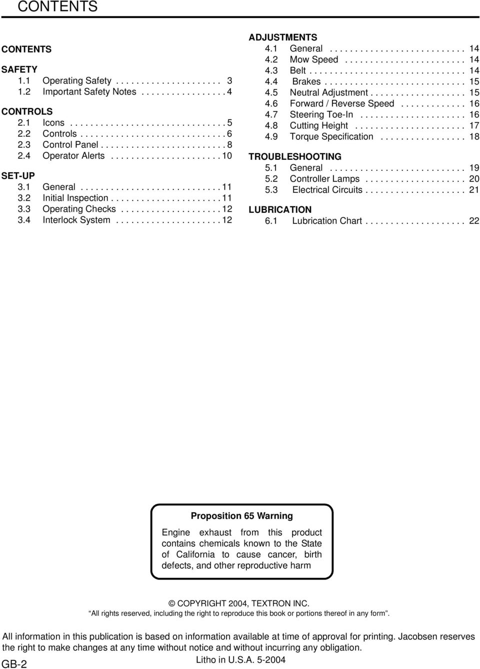 ................... 12 3.4 Interlock System..................... 12 ADJUSTMENTS 4.1 General........................... 14 4.2 Mow Speed........................ 14 4.3 Belt............................... 14 4.4 Brakes.