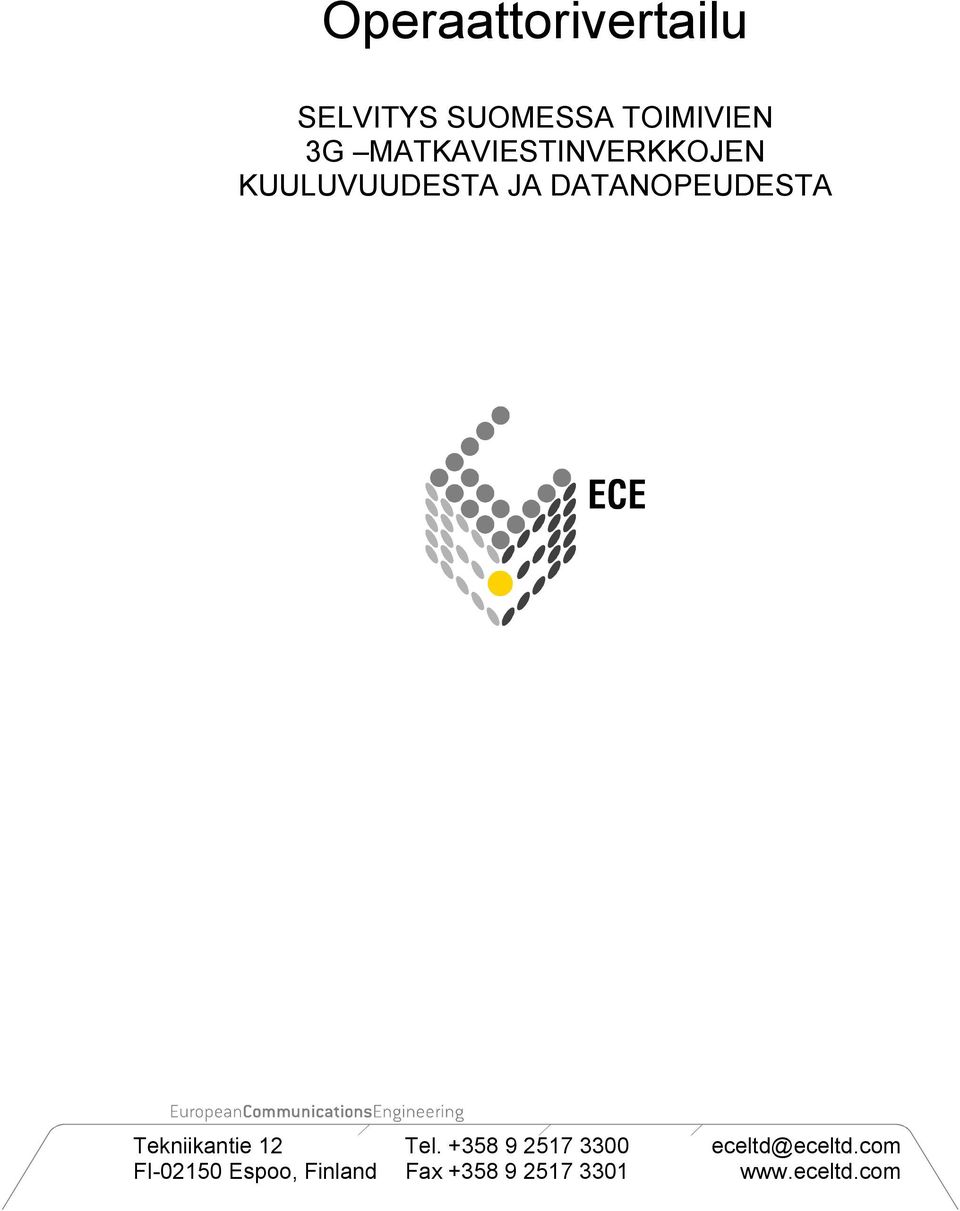 Tekniikantie 12 Tel. +358 9 2517 3300 eceltd@eceltd.
