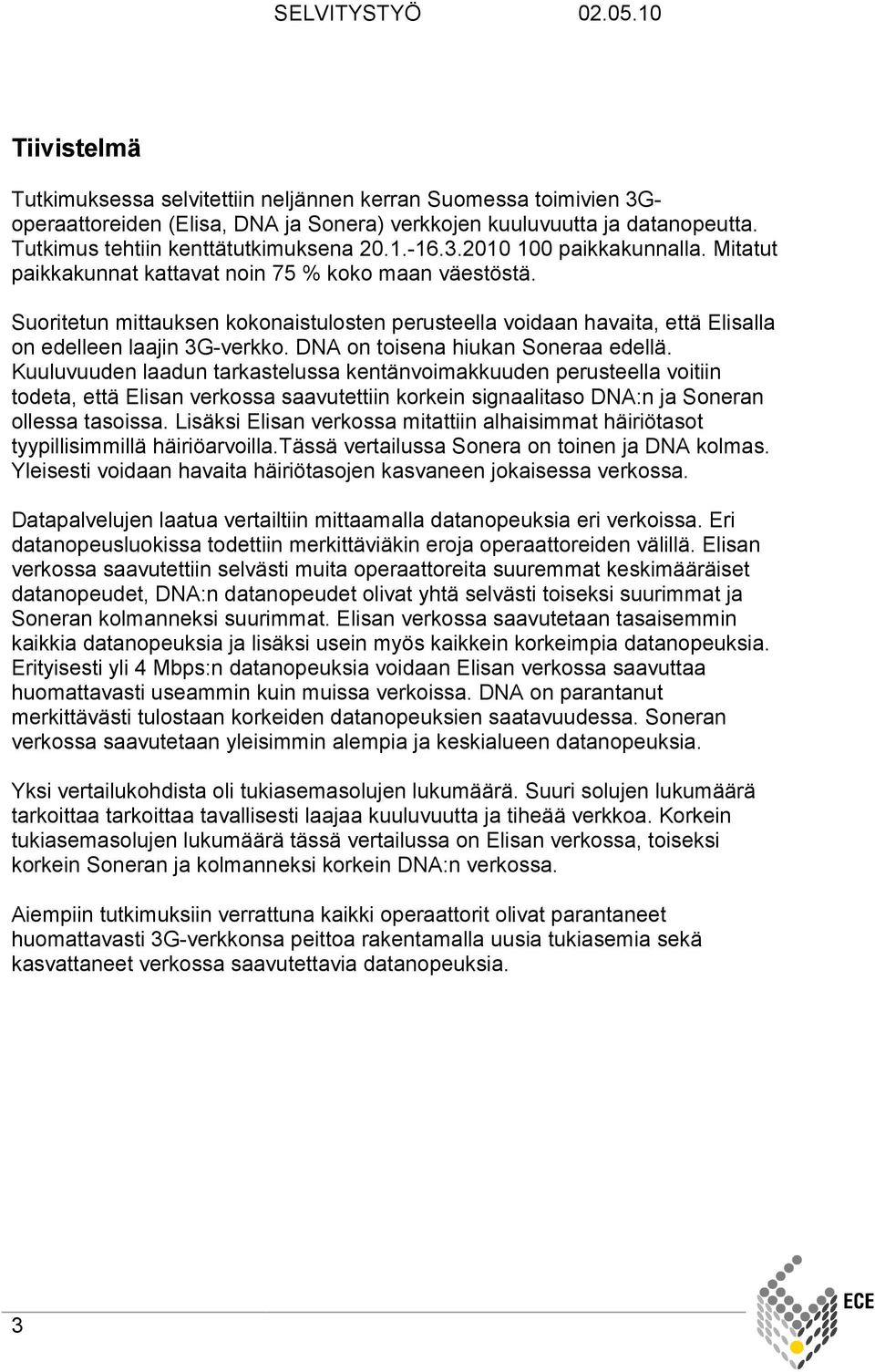 DNA on toisena hiukan Soneraa edellä.