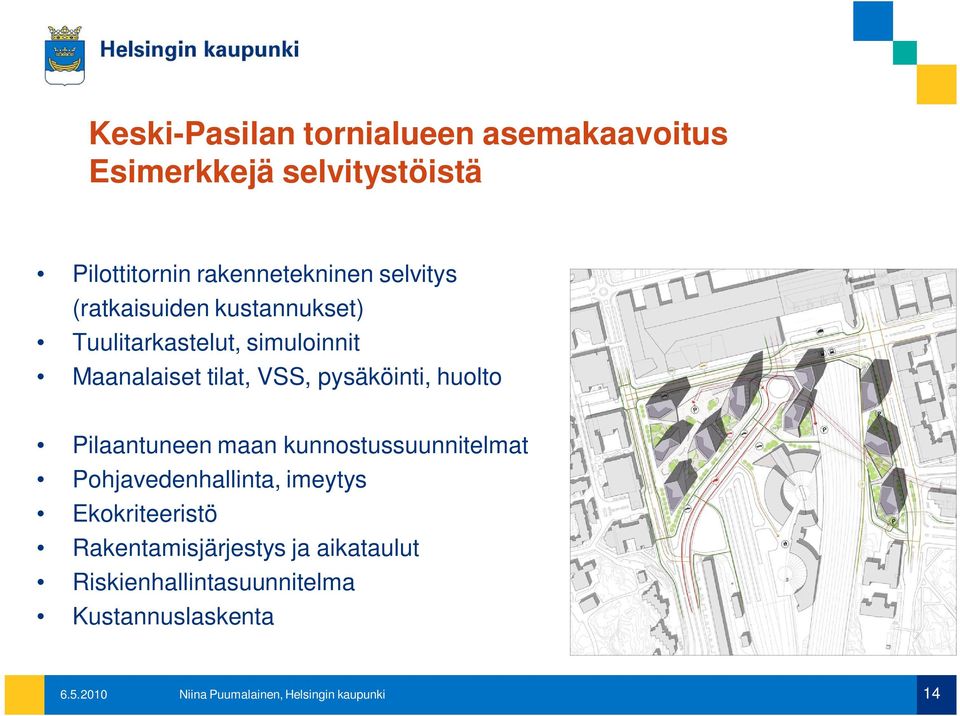 Maanalaiset tilat, VSS, pysäköinti, huolto Pilaantuneen maan kunnostussuunnitelmat