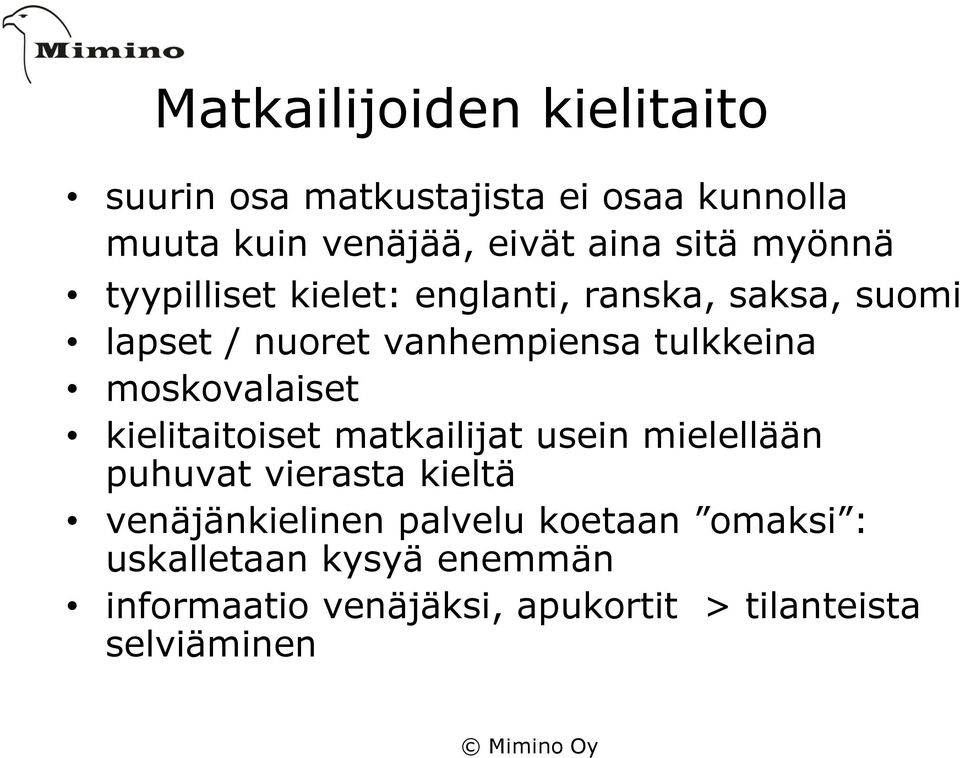 moskovalaiset kielitaitoiset matkailijat usein mielellään puhuvat vierasta kieltä venäjänkielinen
