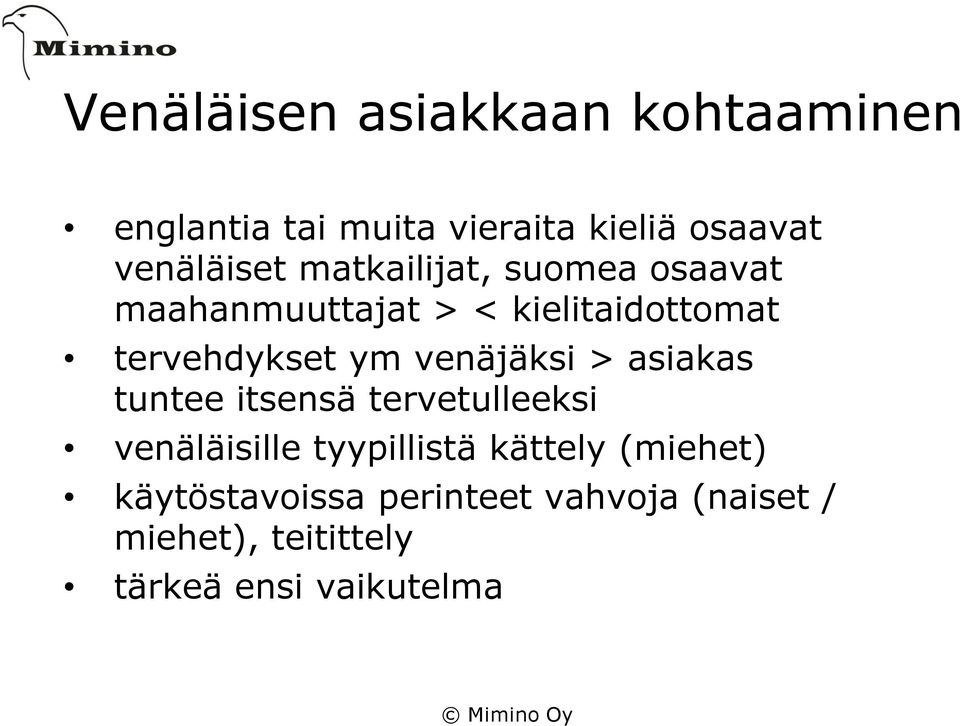 tervehdykset ym venäjäksi > asiakas tuntee itsensä tervetulleeksi venäläisille