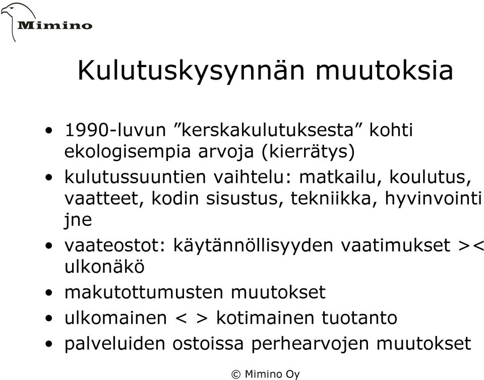 tekniikka, hyvinvointi jne vaateostot: käytännöllisyyden vaatimukset >< ulkonäkö