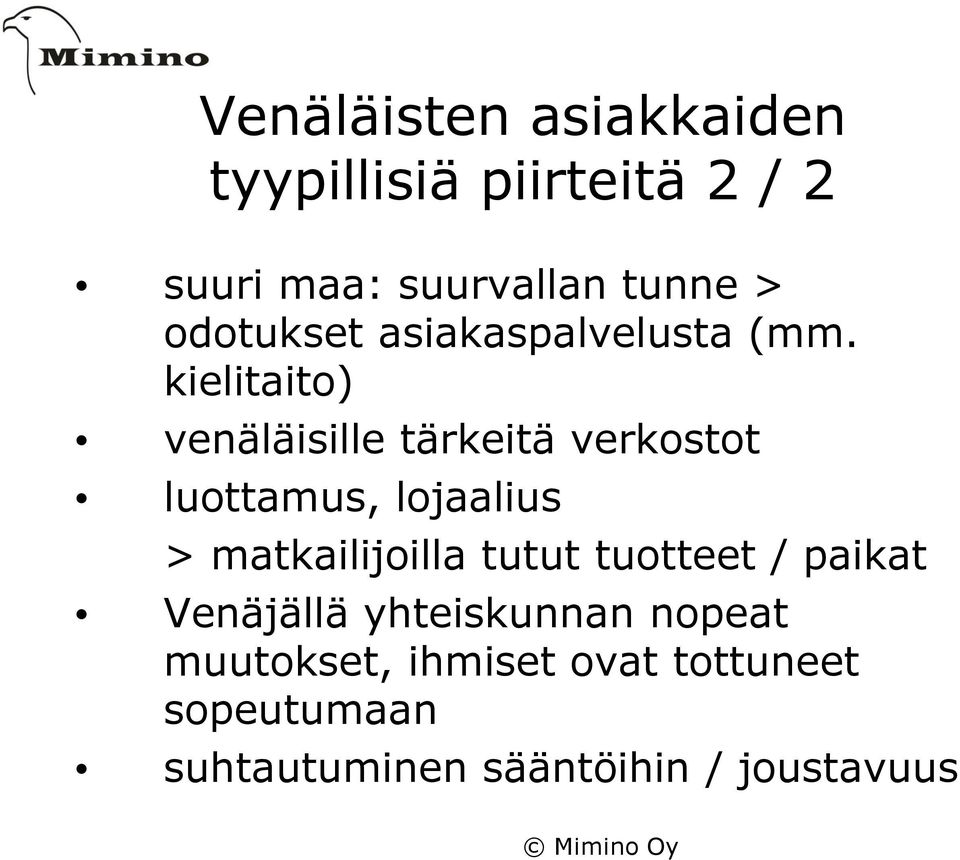 kielitaito) venäläisille tärkeitä verkostot luottamus, lojaalius > matkailijoilla