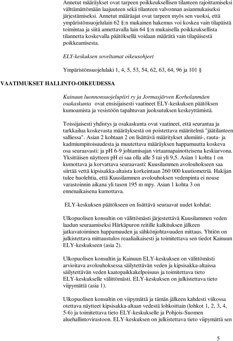 tilannetta koskevalla päätöksellä voidaan määrätä vain tilapäisestä poikkeamisesta.