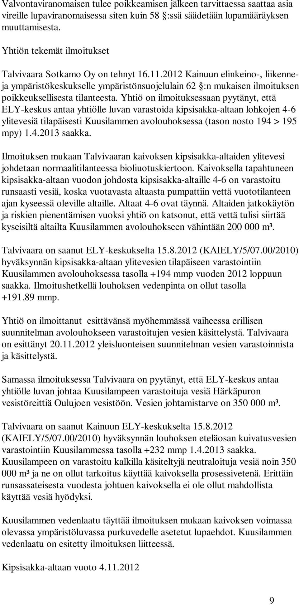 2012 Kainuun elinkeino-, liikenneja ympäristökeskukselle ympäristönsuojelulain 62 :n mukaisen ilmoituksen poikkeuksellisesta tilanteesta.