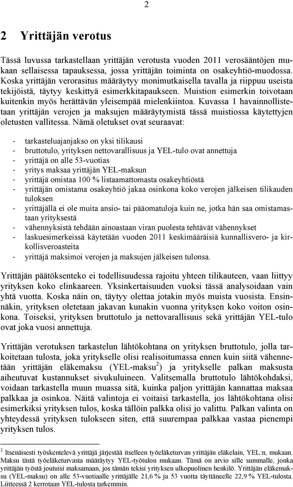 Muistion esimerkin toivotaan kuitenkin myös herättävän yleisempää mielenkiintoa.