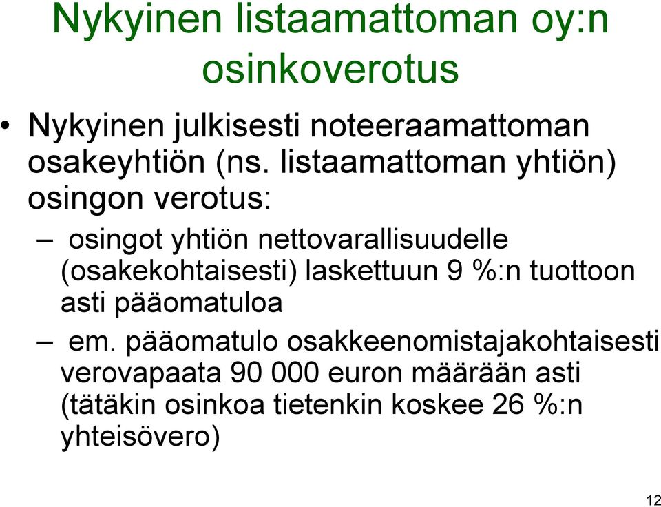 (osakekohtaisesti) laskettuun 9 %:n tuottoon asti pääomatuloa em.