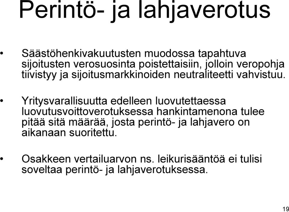 Yritysvarallisuutta edelleen luovutettaessa luovutusvoittoverotuksessa hankintamenona tulee pitää sitä määrää,