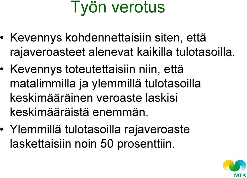 Kevennys toteutettaisiin niin, että matalimmilla ja ylemmillä tulotasoilla