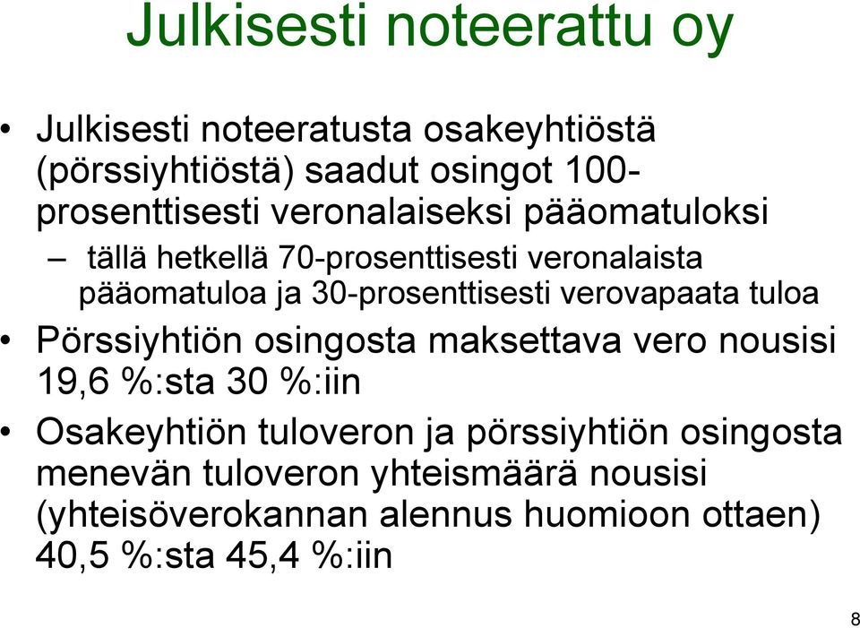 verovapaata tuloa Pörssiyhtiön osingosta maksettava vero nousisi 19,6 %:sta 30 %:iin Osakeyhtiön tuloveron ja