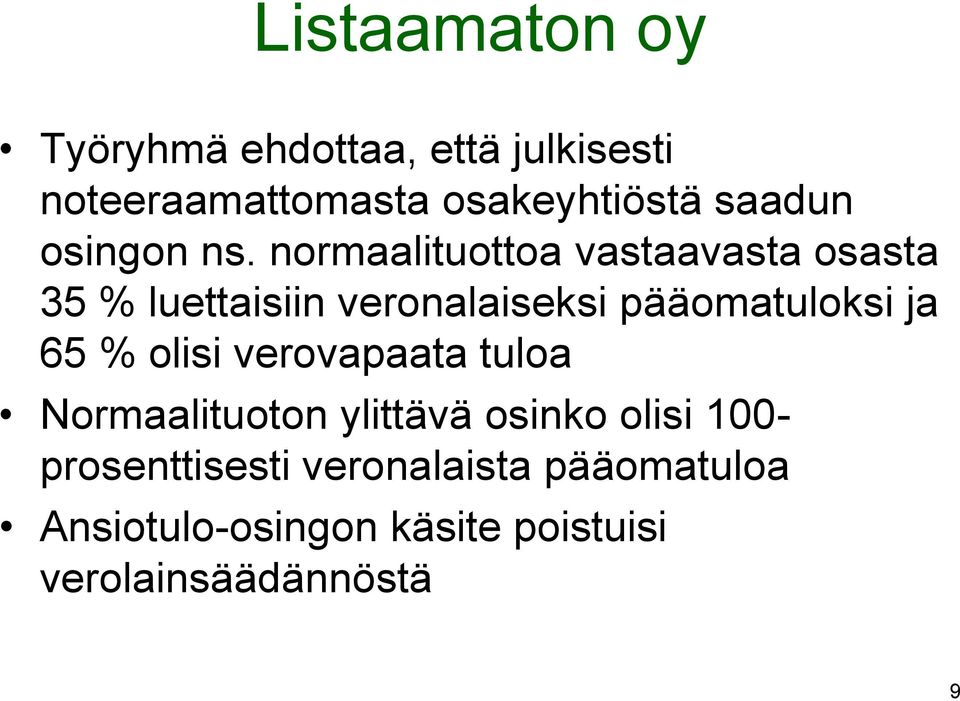 normaalituottoa vastaavasta osasta 35 % luettaisiin veronalaiseksi pääomatuloksi ja 65 %