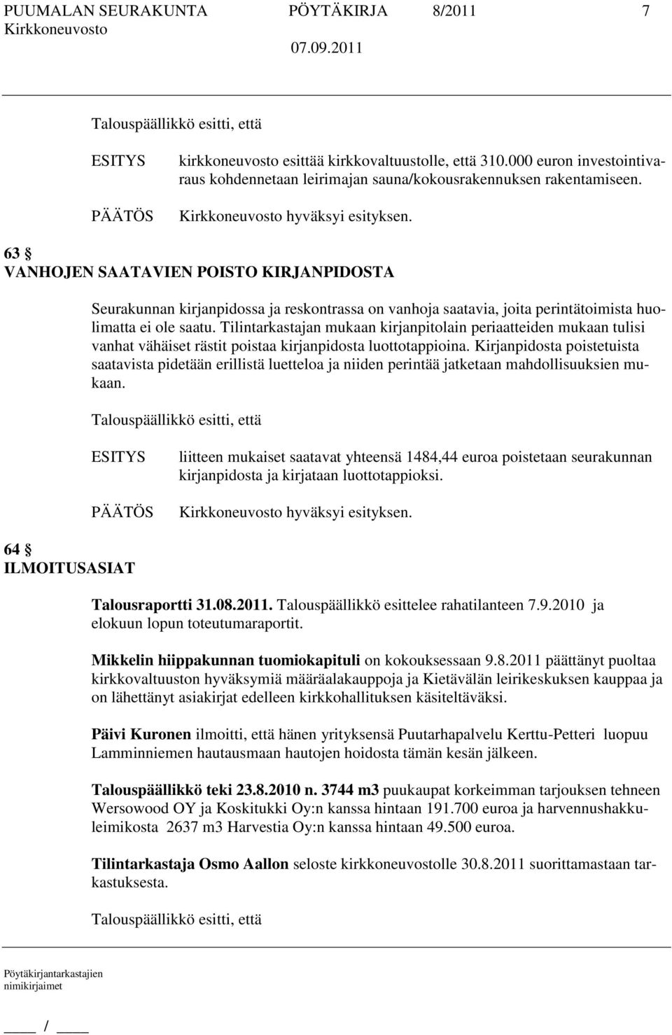 Tilintarkastajan mukaan kirjanpitolain periaatteiden mukaan tulisi vanhat vähäiset rästit poistaa kirjanpidosta luottotappioina.