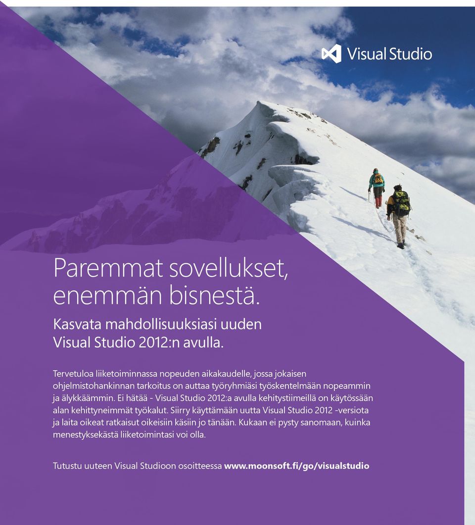 älykkäämmin. Ei hätää - Visual Studio 2012:a avulla kehitystiimeillä on käytössään alan kehittyneimmät työkalut.