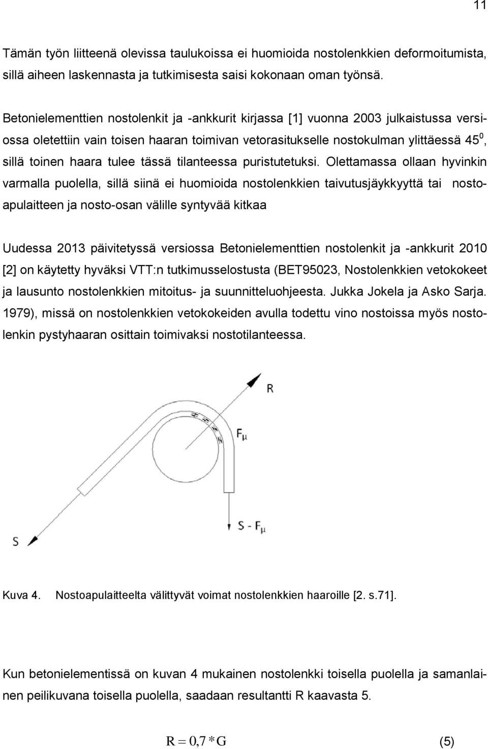 tulee tässä tilanteessa puristutetuksi.