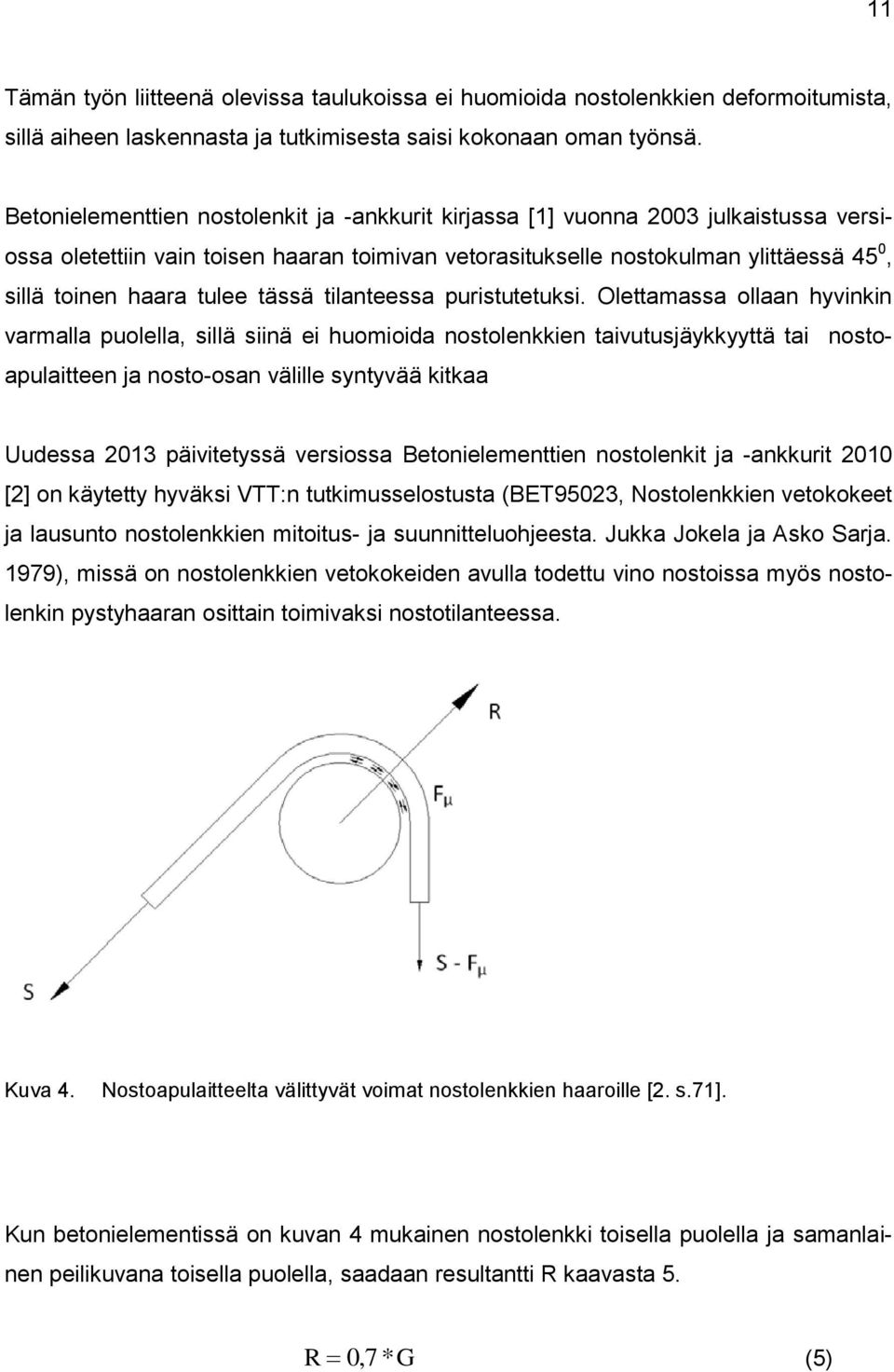 tulee tässä tilanteessa puristutetuksi.