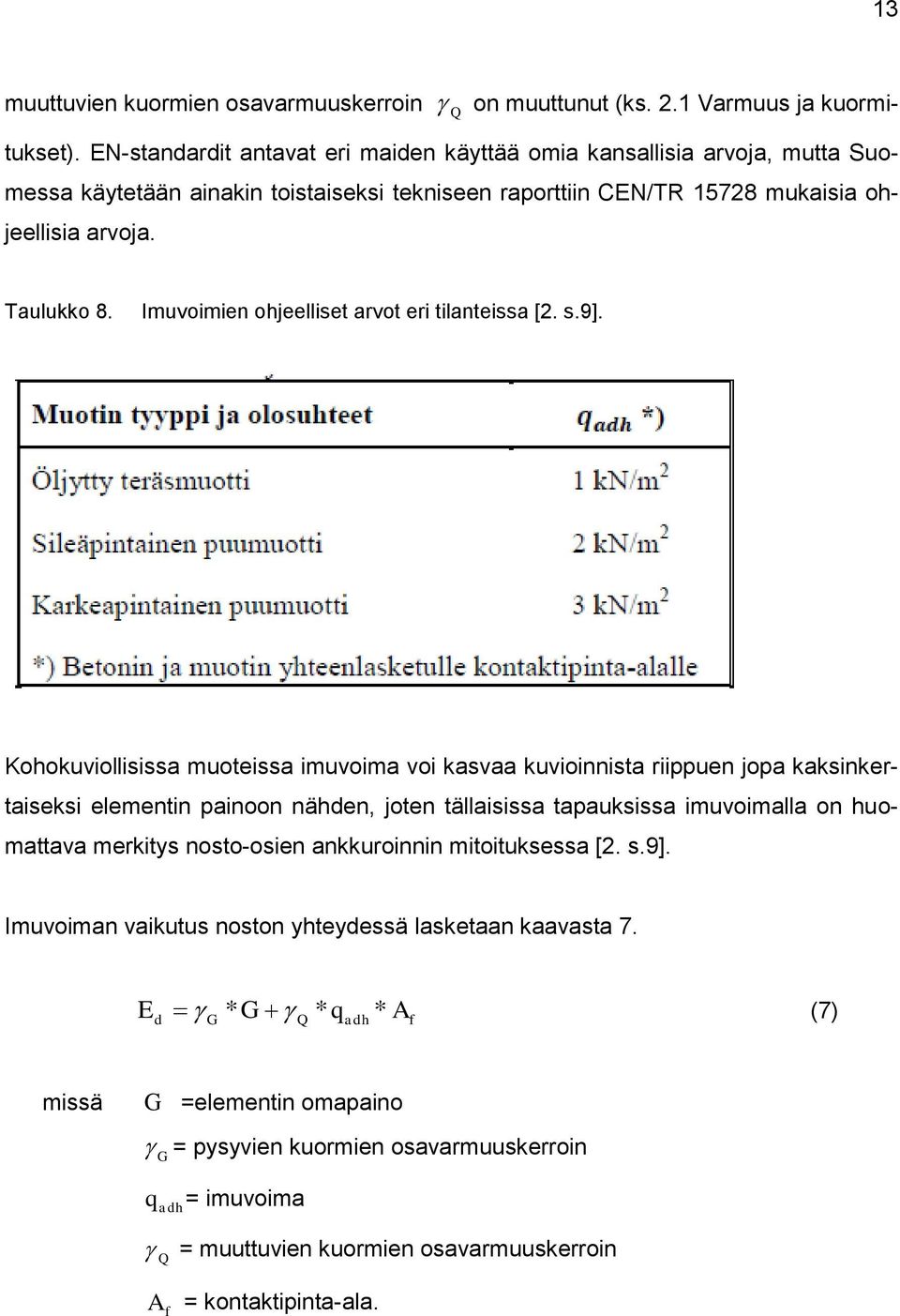 Imuvoimien ohjeelliset arvot eri tilanteissa [2. s.9].