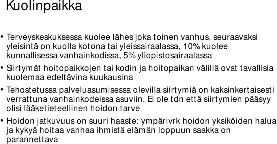 Tehostetussa palveluasumisessa olevilla siirtymiä on kaksinkertaisesti verrattuna vanhainkodeissa asuviin.