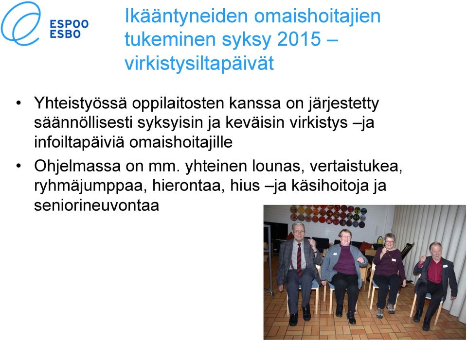 keväisin virkistys ja infoiltapäiviä omaishoitajille Ohjelmassa on mm.