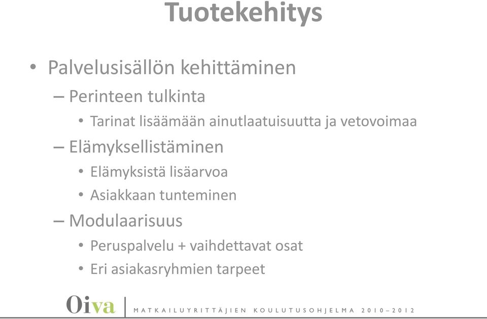 Elämyksellistäminen Elämyksistä lisäarvoa Asiakkaan