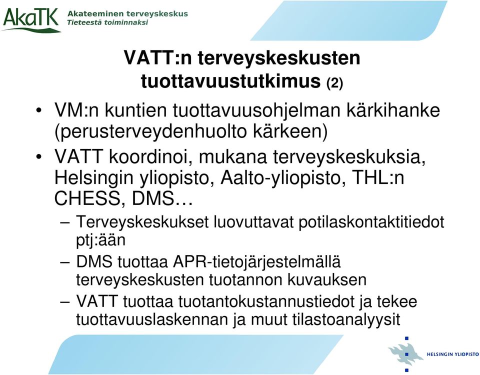 THL:n CHESS, DMS Terveyskeskukset luovuttavat potilaskontaktitiedot ptj:ään DMS tuottaa