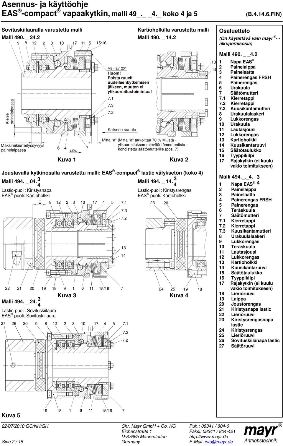 Lastic-puoli: Sovituskiilaura EAS -puoli: Sovituskiilaura 5 5 7. 7. 7.2 7. 7. 7.2 Kartioholkilla varustettu malli 90. _ 