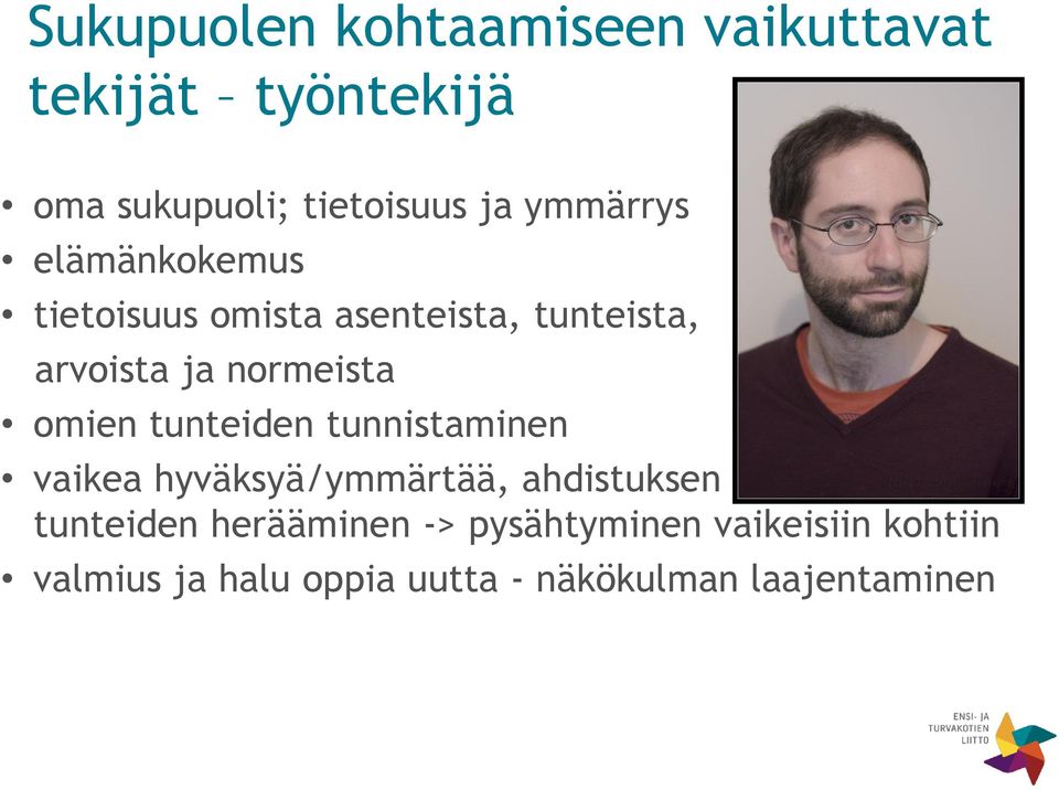 omien tunteiden tunnistaminen vaikea hyväksyä/ymmärtää, ahdistuksen yms.