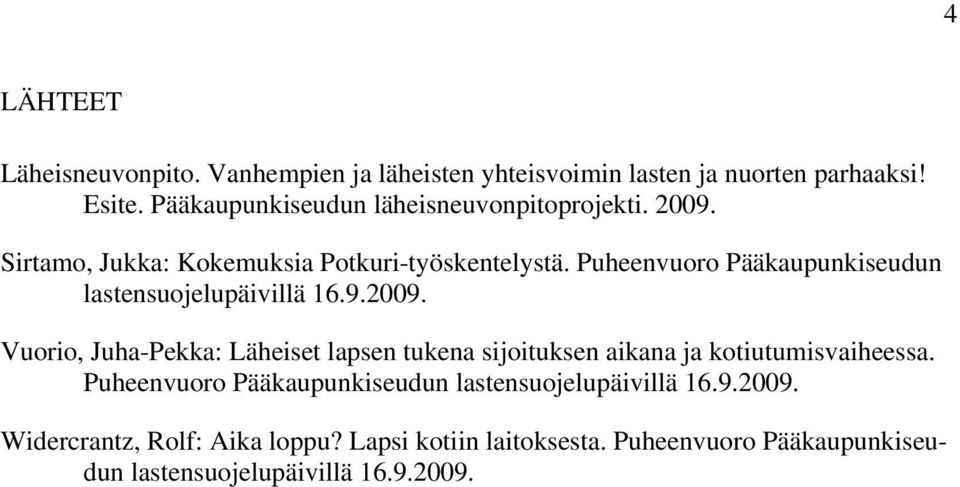 Puheenvuoro Pääkaupunkiseudun lastensuojelupäivillä 16.9.2009.