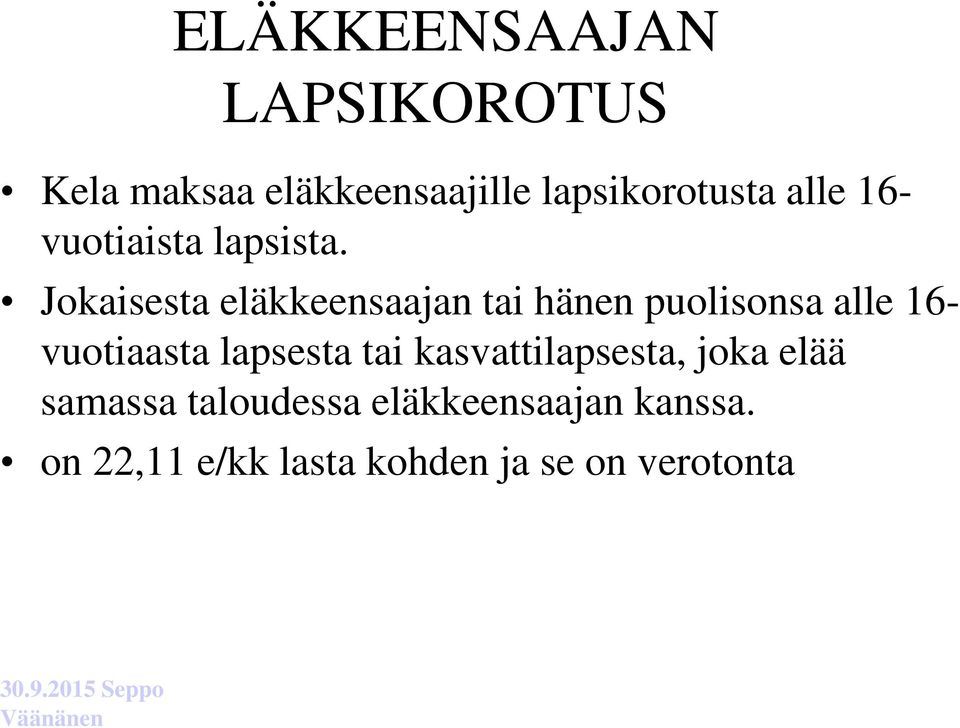 Jokaisesta eläkkeensaajan tai hänen puolisonsa alle 16- vuotiaasta