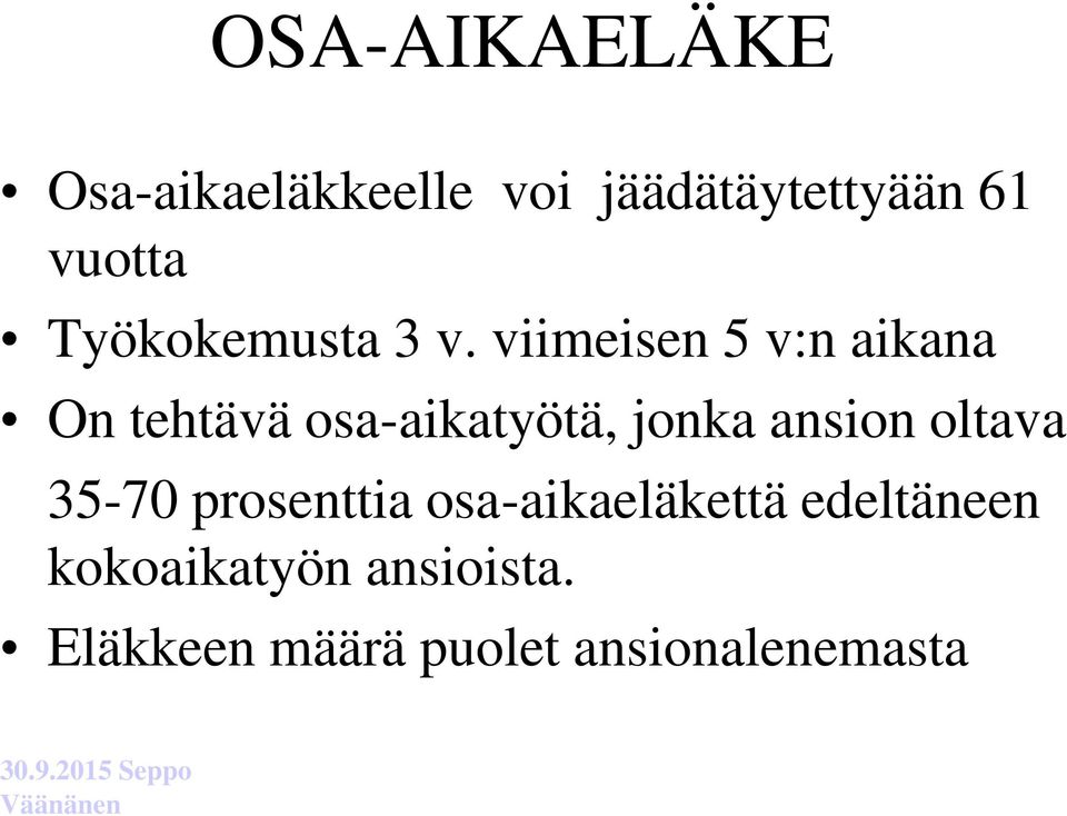 viimeisen 5 v:n aikana On tehtävä osa-aikatyötä, jonka ansion