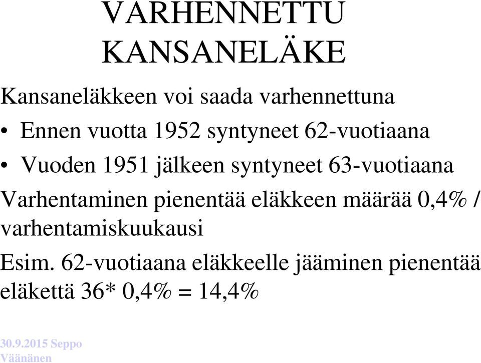 63-vuotiaana Varhentaminen pienentää eläkkeen määrää 0,4% /