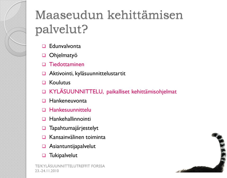 Koulutus KYLÄSUUNNITTELU, paikalliset kehittämisohjelmat Hankeneuvonta