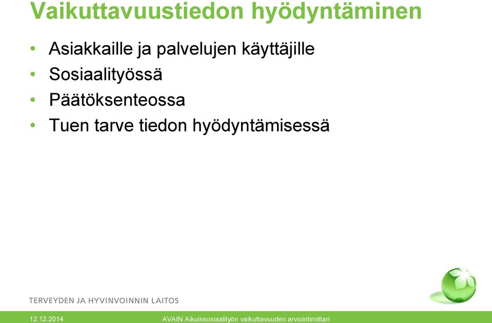 Päätöksenteossa Tuen tarve tiedon hyödyntämisessä