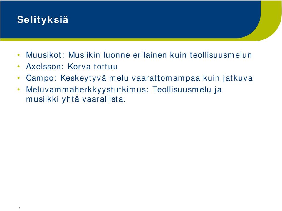 Keskeytyvä melu vaarattomampaa kuin jatkuva