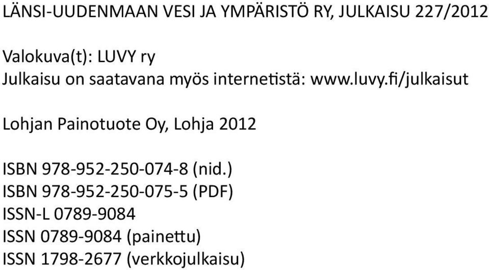 fi/julkaisut Lohjan Painotuote Oy, Lohja 2012 ISBN 978-952-250-074-8 (nid.