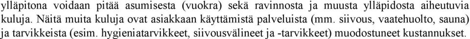 Näitä muita kuluja ovat asiakkaan käyttämistä palveluista (mm.