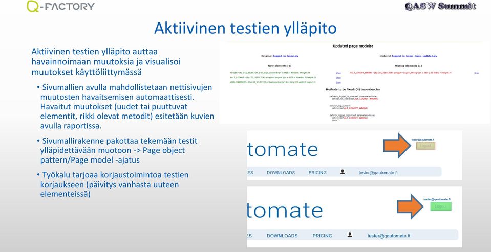 Havaitut muutokset (uudet tai puuttuvat elementit, rikki olevat metodit) esitetään kuvien avulla raportissa.