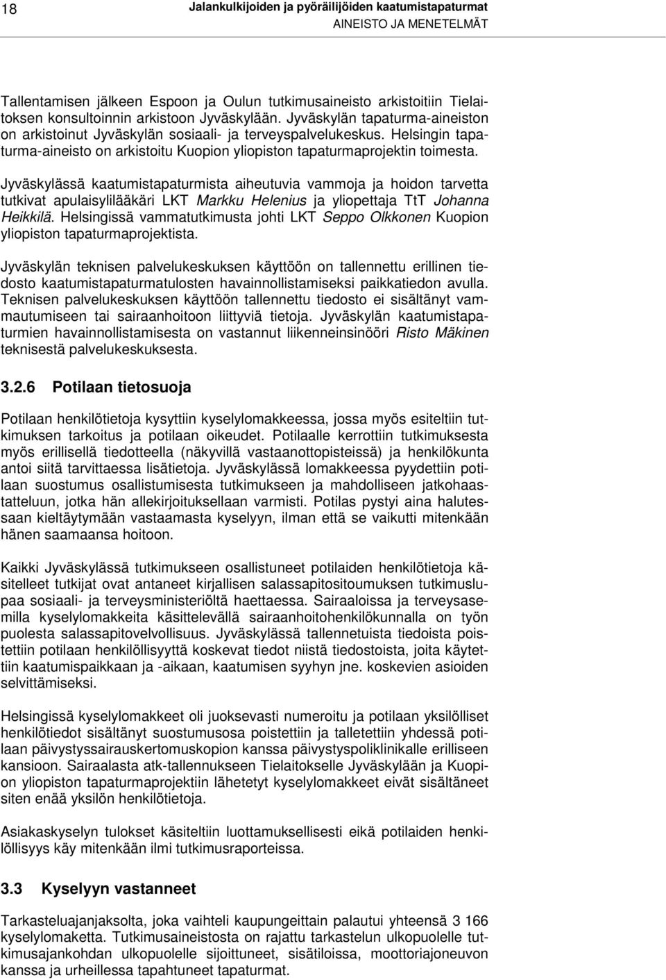 Jyväskylässä kaatumistapaturmista aiheutuvia vammoja ja hoidon tarvetta tutkivat apulaisylilääkäri LKT Markku Helenius ja yliopettaja TtT Johanna Heikkilä.