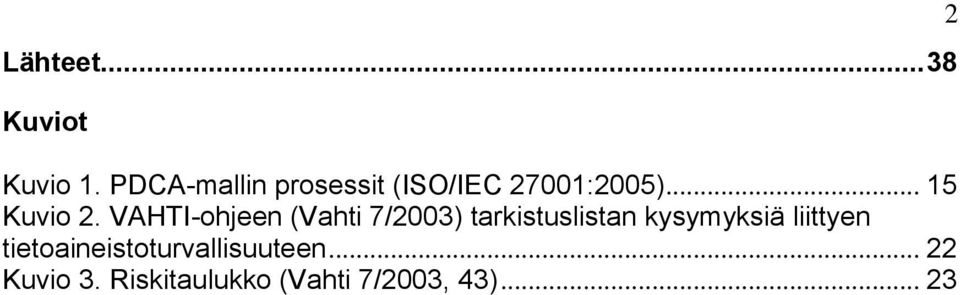 VAHTI-ohjeen (Vahti 7/2003) tarkistuslistan kysymyksiä