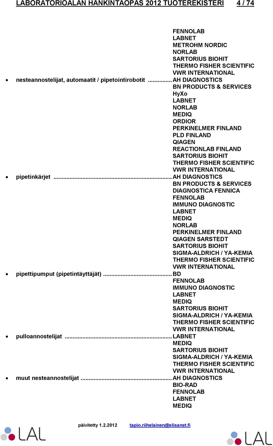 .. AH DIAGNOSTICS BN PRODUCTS & SERVICES SARTORIUS BIOHIT pipetinkärjet.