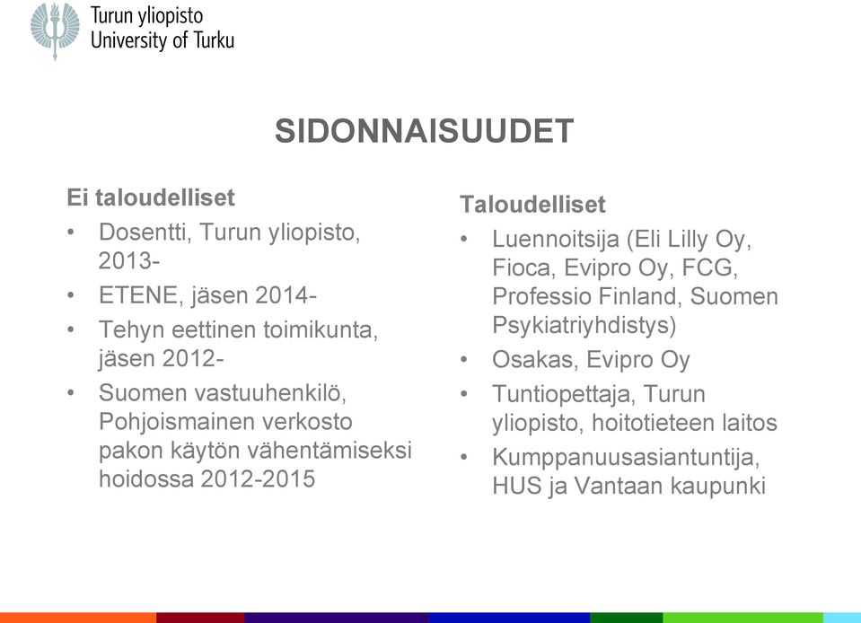 Taloudelliset Luennoitsija (Eli Lilly Oy, Fioca, Evipro Oy, FCG, Professio Finland, Suomen Psykiatriyhdistys)
