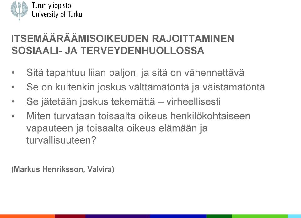 jätetään joskus tekemättä virheellisesti Miten turvataan toisaalta oikeus