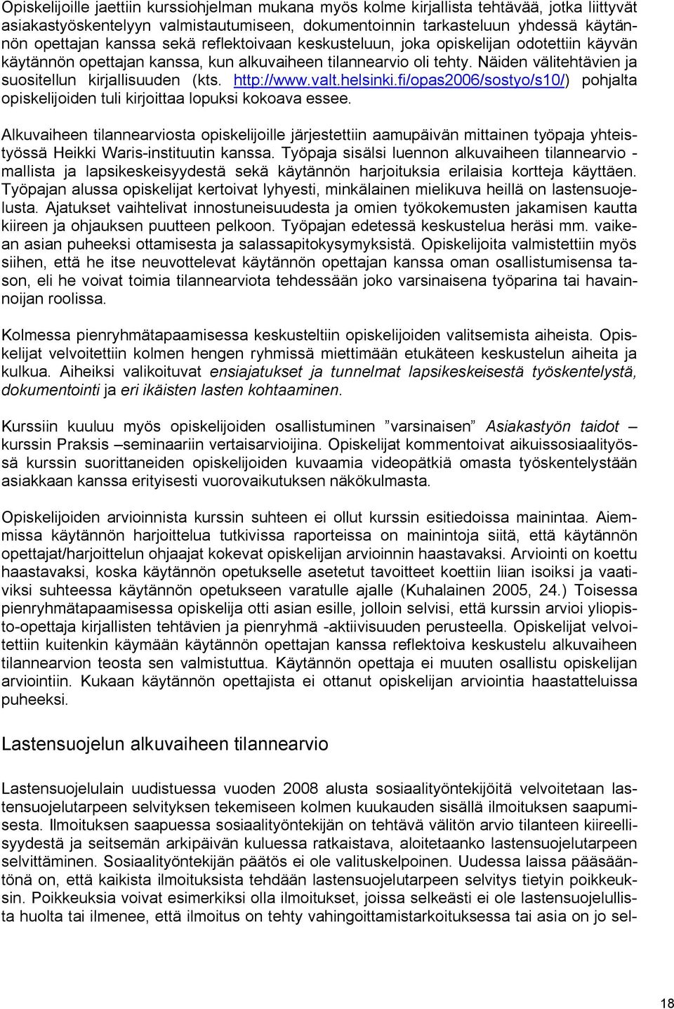 http://www.valt.helsinki.fi/opas2006/sostyo/s10/) pohjalta opiskelijoiden tuli kirjoittaa lopuksi kokoava essee.