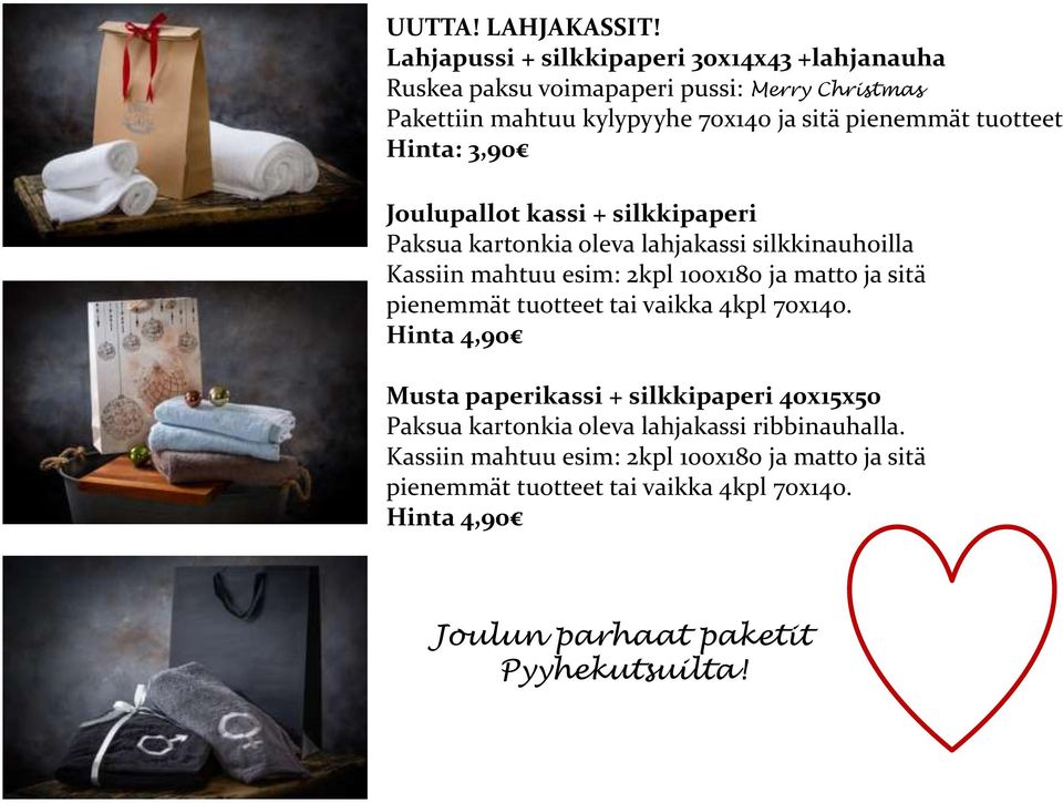 tuotteet Hinta: 3,90 Joulupallot kassi + silkkipaperi Paksua kartonkia oleva lahjakassi silkkinauhoilla Kassiin mahtuu esim: 2kpl 100x180 ja matto ja