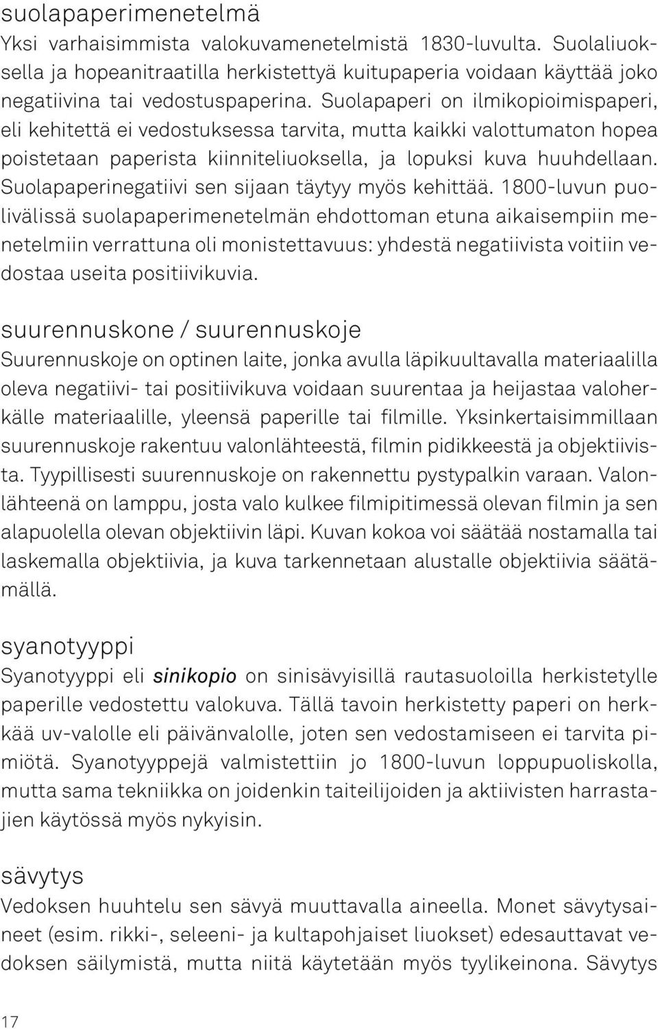 Suolapaperinegatiivi sen sijaan täytyy myös kehittää.