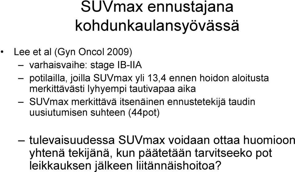 SUVmax merkittävä itsenäinen ennustetekijä taudin uusiutumisen suhteen (44pot) tulevaisuudessa